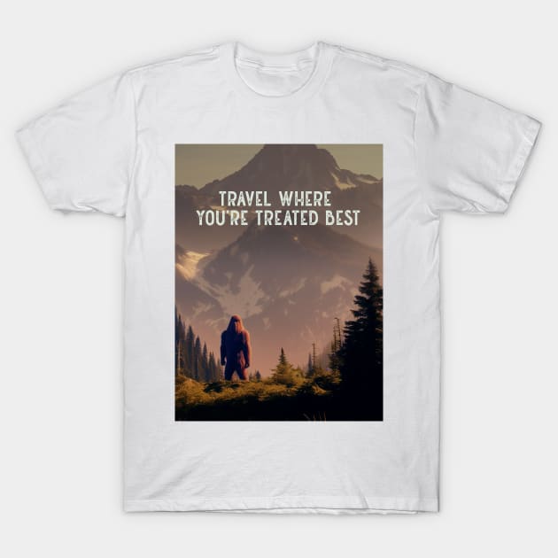 Sasquatch: Travel Where You’re Treated Best T-Shirt by Puff Sumo